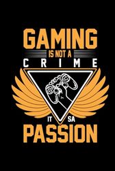 Gaming is not a crime it's a passion journal: A Gamer's Notebook with 120 Lined Pages, 6x9 - Perfect for Writing, Personal Reflections, and Game Strategies