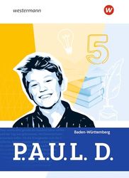 P.A.U.L. D. (Paul) 5. Schulbuch. Für Gymnasien und Gesamtschulen. Für Baden-Württemberg: Ausgabe 2025 - Persönliches Arbeits- und Lesebuch Deutsch