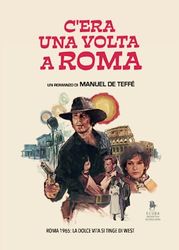 C'era una volta a Roma: Roma 1965: La dolce vita si tinge di West