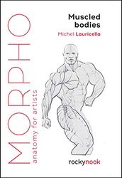 Morpho Muscled Bodies: Anatomy for Artists: 7