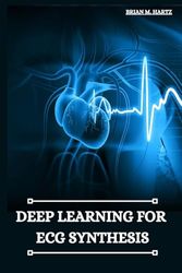Deep Learning for ECG Synthesis