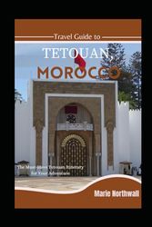 Travel Guide to Tetouan, Morocco: The Must-Have Tetouan Itinerary for Your Adventure