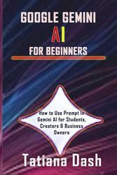 GOOGLE GEMINI AI FOR BEGINNERS: How to Use Prompt In Gemini AI for Students, Creators & Business Owners