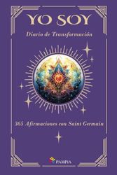Yo soy : diario de transformación: 365 afirmaciones con Saint Germain