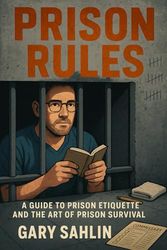 Prison Rules: A Guide to Prison Etiquette and the Art of Prison Survival