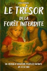 Livre pour enfants de 8 à 12 ans: Le Trésor de la Forêt Interdite - Un roman illustré captivant et poétique, entre magie, mystère et nature à découvrir en Famille