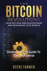 The Bitcoin Revolutions: Simple One Stop Guide To The Cryptoverse