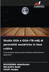 Studio GGA e GGA+TB-mBj di perovskiti ossidriche in fase cubica: Come possiamo simulare questi materiali per determinarne le applicazioni?