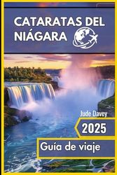 Cataratas del Niágara Guía de viaje 2025: Descubra vistas impresionantes y consejos esenciales para la aventura definitiva.