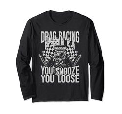 Drag Racing You Snooze You Loose - American Drag Racer Maglia a Manica