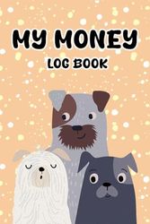 My Money Log Book: Record book For Your Child To Keep Track of Their Expenses and Allowance