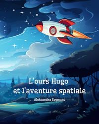 L'ours Hugo et l'aventure spatiale