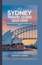 Sydney travel guide 2024- 2025: 13 Crucial Things to Know Before You Embark on Your Journey