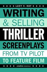 Writing & Selling Thriller Screenplays: From TV Pilot to Feature Film