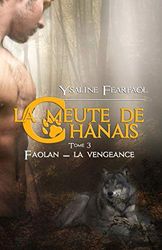 La meute de Chânais tome 3: Faolan - la vengeance