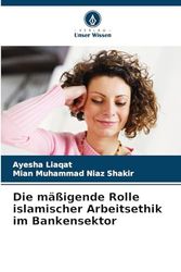 Die mäßigende Rolle islamischer Arbeitsethik im Bankensektor