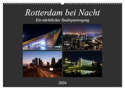 Rotterdam bei Nacht (Wandkalender 2026 DIN A2 quer), CALVENDO Monatskalender: Ein nächtlicher Stadtspaziergang durch die Niederländische Metropole