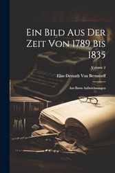 Ein Bild Aus Der Zeit Von 1789 Bis 1835: Aus Ihren Aufzeichnungen; Volume 2