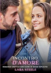 Incontro d'Amore: Romanzo Erotico con Scene di Sesso Esplicito: 102