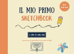 Il mio primo sketchbook: Disegnare è per tutti!