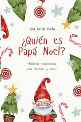 ¿Quién es Papá Noel?: Historias conscientes para entender y sentir