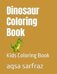 Dinosaur Coloring Book: Kids Coloring Book