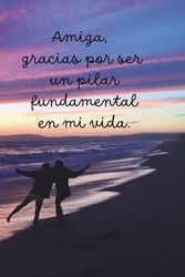Cuaderno de agradecimiento para regalar a tu mejor amiga 4: Cuaderno de hojas en blanco con 13 mensajes inspiradores y de agradecimiento para tu mejor amiga.
