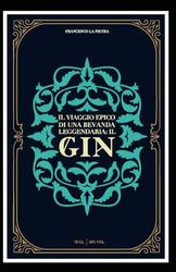 IL VIAGGIO EPICO DI UNA BEVANDA LEGGENDERIA: IL GIN