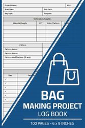 Bag Making Project Log Book: Record Your Bag Making Projects | Bag Making Project Journal | 100 Pages