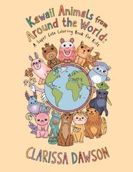 Kawaii Animals from Around the World A Super Cute Coloring Book for Kids: A Super Cute Coloring Book for Kids