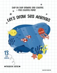 DRAW STEP BY STEP: Let’s Draw Sea Animals, For Children Ages 3-10