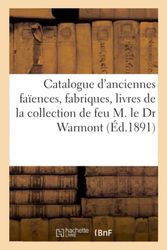 Catalogue d'anciennes faïences de Sinceny, Rouen, Navers, Delft et autres fabriques, livres