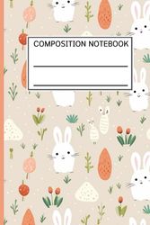 Rabbit Composition Notebook: College Ruled, White Paper, 120 pages, 6” x 9”