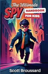 The Ultimate Spy Handbook for Kids