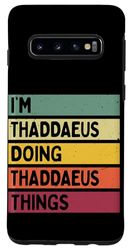 Galaxy S10 I'm Thaddaeus Doing Thaddaeus Things Funny Personalized Case