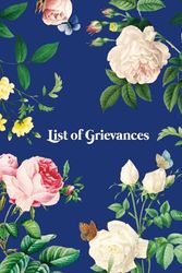 List of Grievances Notebook. Cute Vintage Blue Botanical Floral Flowers Funny Saying Cover: 6x9 100 page lined journal, diary, or note book | ... for coworker, family, friend, man, or woman