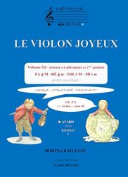 LE VIOLON JOYEUX Volume 5.6 – POSITION I - Armure à 6 altérations : FA ♯ M - RÉ ♯ m/SOL b M - MI b m – avec solfège !: Dès 12 ans ! Ludique, structuré, fascinant !