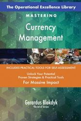 The Operational Excellence Library; Mastering Currency Management