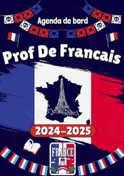 Prof de Francais Agenda de Bord 2024-2025: Organisateur Planificateur Semainier et Mensuel | Cahier Journal Enseignant | Cadeau Prof de Français | A4