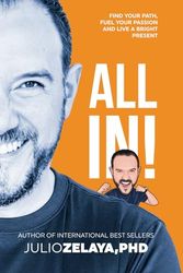 ALL IN!: FIND YOUR PATH, FUEL YOUR PASSION AND LIVE A BRIGHT PRESENT