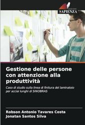 Gestione delle persone con attenzione alla produttività: Caso di studio sulla linea di finitura del laminatoio per acciai lunghi di SINOBRAS