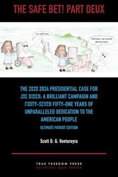 The Safe Bet! Part Deux: The [2020] 2024 Presidential Case for [Joe Biden]: A Brilliant Campaign and [Forty-Seven] Fifty-One Years of Unparalleled ... American People -- Ultimate Patriot Edition