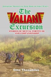 THE VALIANT EXCURSION: STORIES OF MENTAL FORTITUDE AND COMPANIONSHIP