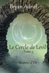 Le Cercle de Levil (tome 3): Brume d'Or