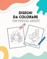 Disegni da Colorare per Bambini: Un Libro con 70 Illustrazioni Perfette per Piccoli Artisti!