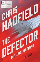 The Defector - Die Jagd beginnt: Thriller | Ein adrenalingeladener Spionagethriller geschrieben von einem der erfahrensten Kampfpiloten der US Air Force