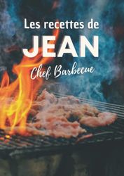 Les recettes de Jean Chef Barbecue: Cahier de recettes de cuisine à remplir. Livre de recettes à personnaliser. Format XL