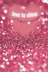 Pink glitter print notebook: 120 pages, 6x9in, 15.2x22.8cm, ruled, lined. Love to shine heart motif