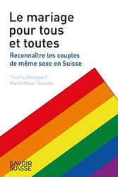 Le mariage pour tous et toutes: Reconnaître les couples de même sexe en Suisse