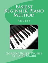 'Easiest' Beginner Piano Method: Gordon Banks Method: 1